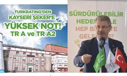 SPK Lisansı ile faaliyet yürüten kredi derecelendirme kuruluşu Turkratıng’den Kayseri Şeker’e yüksek not