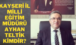 Kayseri İl Milli Eğitim Müdürü Ayhan Teltik kimdir?