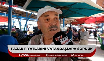 Vatandaş pazar fiyatlarını nasıl buldu?