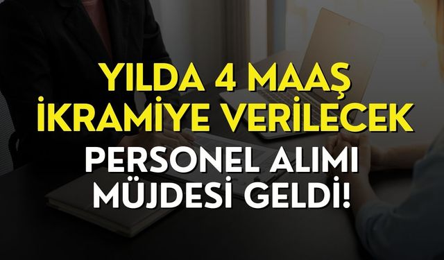 Yılda 4 Maaş İkramiye ve 3 Kez Erzak Yardımı Verilecek! Personel Alımı Müjdesi