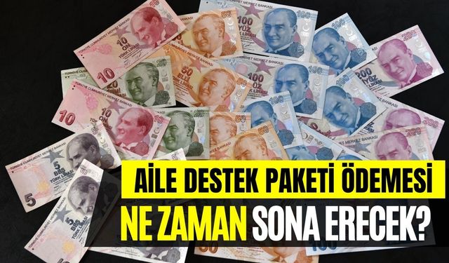 AİLE DESTEK PAKETİ Sona Erecek! O Tarihte Ödemeler Tamamlanacak