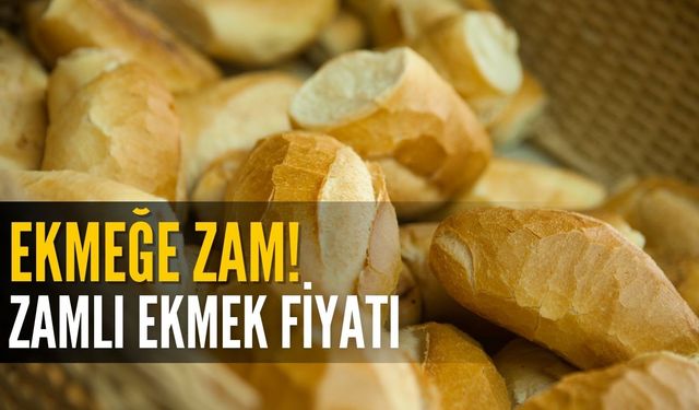 Ekmeğe 1 TL Zam Geldi! O Büyükşehirde Zamlı Ekmek Fiyatları Belli Oldu