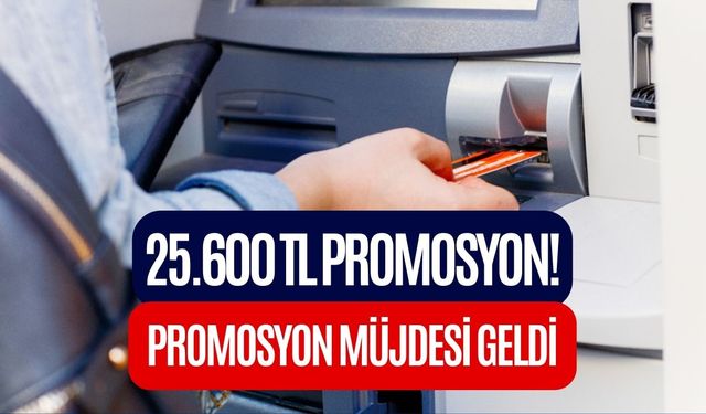 Promosyonda YENİ Müjde! 25.600 TL İçin İmzalar Atıldı