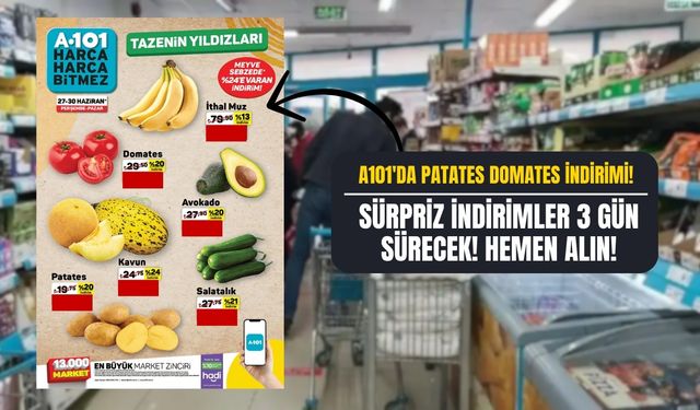 A101’de Tazenin Yıldızları Başladı!  Avokado Muz Kavun Patateste Yüzde 24 A101 İndirimi 3 Gün Sürecek