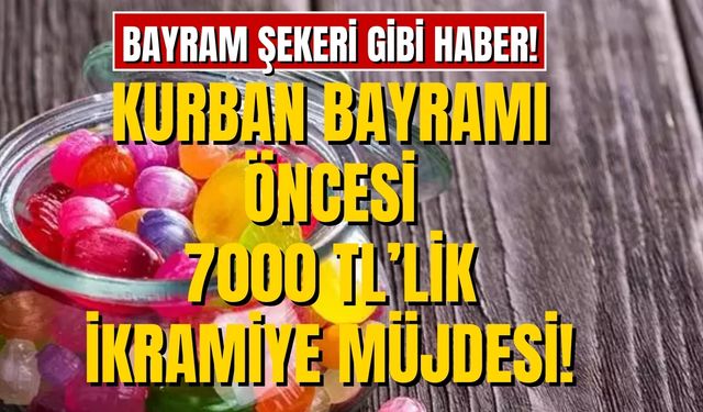 Bayram İkramiyesi 7000 TL Oldu! Haberi Okuyanlar Helal Olsun Diyecek!