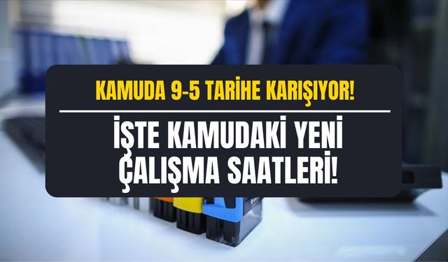 Kamuda Sabah Gel Akşam Git Düzeni Bitiyor! Bu Tarih Sonrası 9-5 Mesailer Değişecek