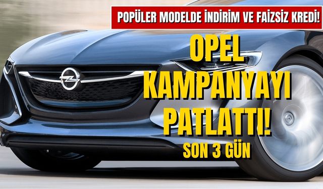 Opel’in Popüler Modelinde Fiyat Düştü! 3 Gün İçinde Alana Faizsiz ve 78 bin TL’lik İndirim Yapılacak