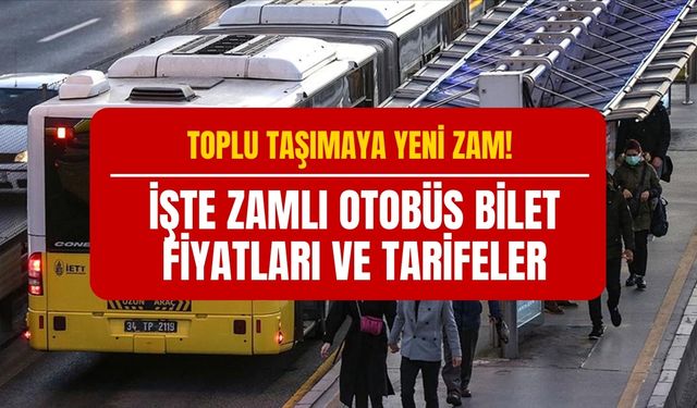 Toplu Taşıma Yeniden Zamlandı! İşte Zamlı Bilet Fiyatları