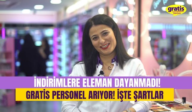 Gratis İndirimlerine Personel Dayanmıyor! Türkiye’de Yüzlerce İlanla Gratis İş Başvuruları Açıldı