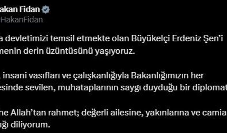 Bakan Fidan’dan Büyükelçi Şen’in Ailesine Taziye Mesajı