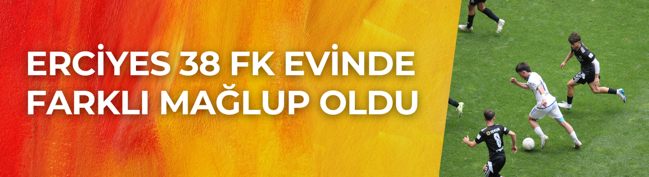 Erciyes 38 FK Evinde Farklı Mağlup Oldu