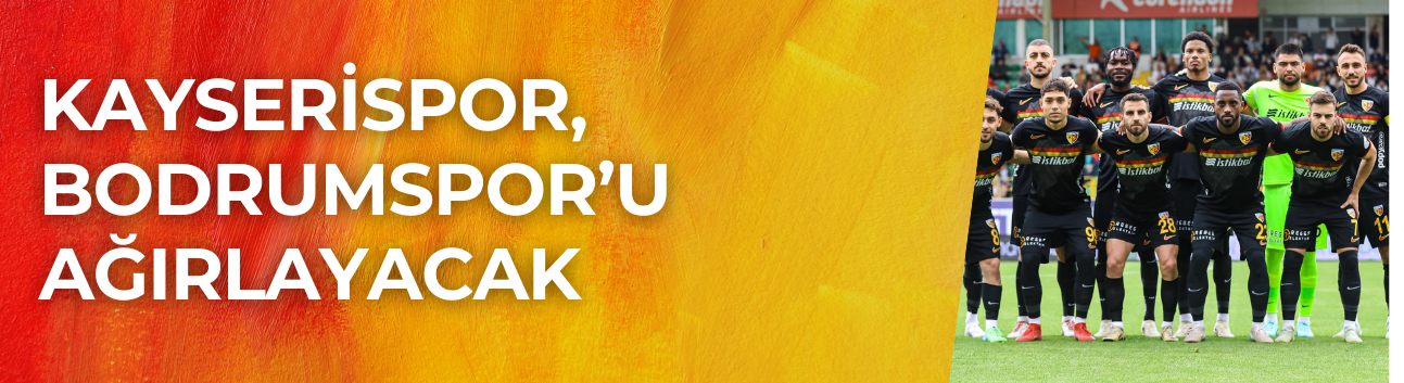 Kayserispor, Bodrumspor’u ağırlayacak